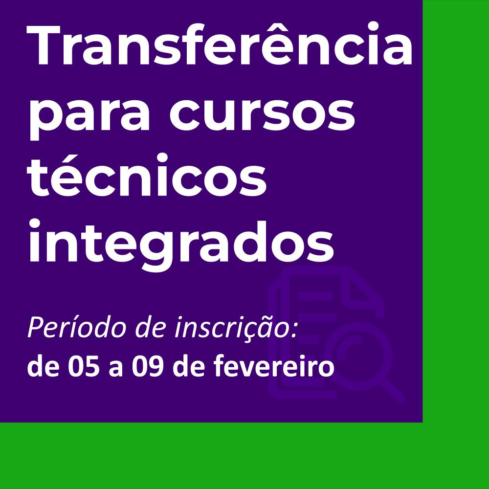 Processo de transferência para cursos técnicos integrados ao ensino