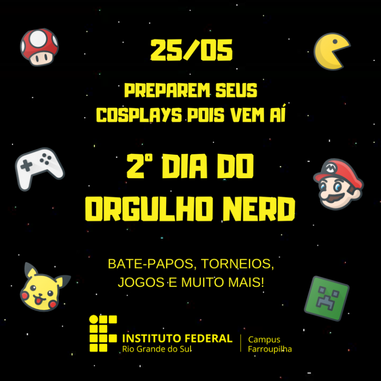 2º Dia Do Orgulho Nerd Ocorre Nesta Sexta Feira No Campus Campus Farroupilha 9287