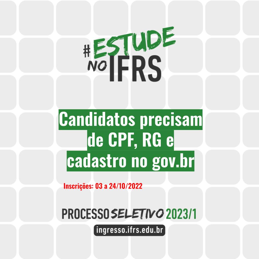 Estude no IFRS: candidatos precisam ter cadastro no gov.br, CPF e RG -  Campus Feliz