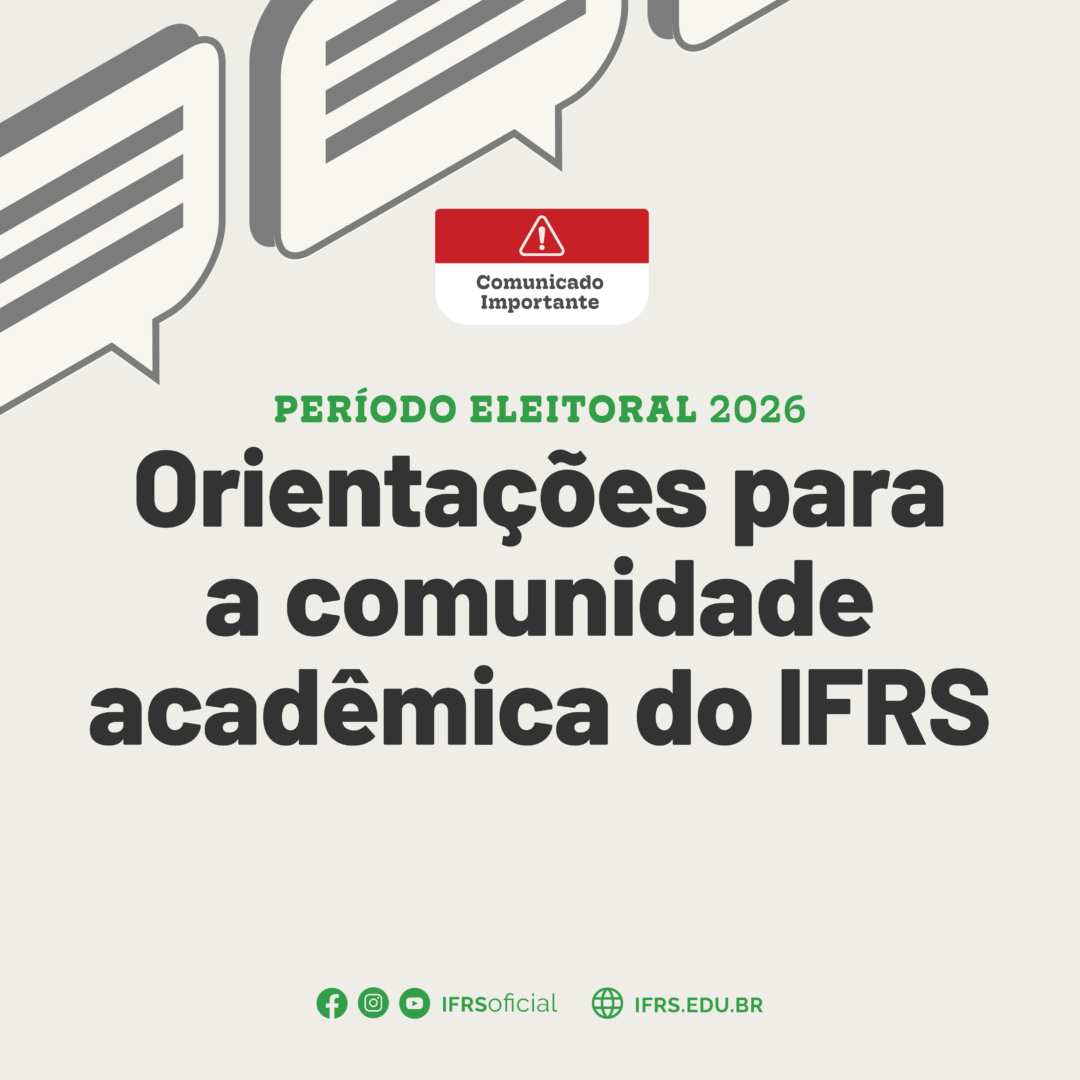 Comunidade acad&ecirc;mica do IFRS deve observar orienta&ccedil;&otilde;es para o per&iacute;odo eleitoral de 2026