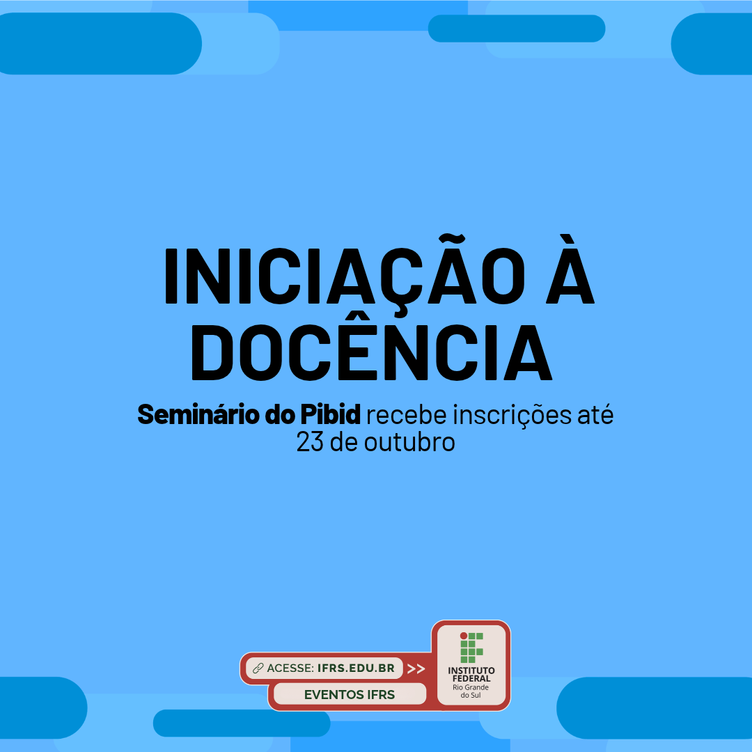 Inscri&ccedil;&otilde;es para o V Semin&aacute;rio Institucional do Programa Institucional de Bolsas de Inicia&ccedil;&atilde;o &agrave; Doc&ecirc;ncia (Pibid)