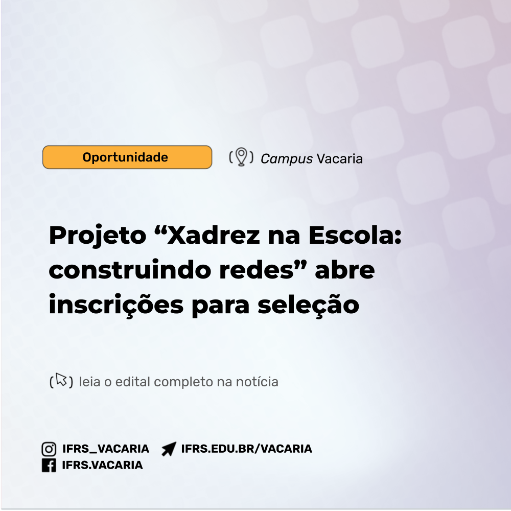 Projeto “Xadrez na Escola: construindo redes” abre inscrições para seleção  de bolsista - Campus Vacaria