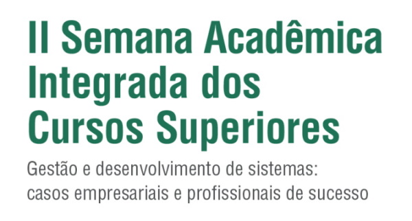 II Semana Acadêmica Integrada dos Cursos Superiores