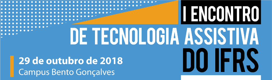 1º Encontro de Tecnologia Assistiva do IFRS