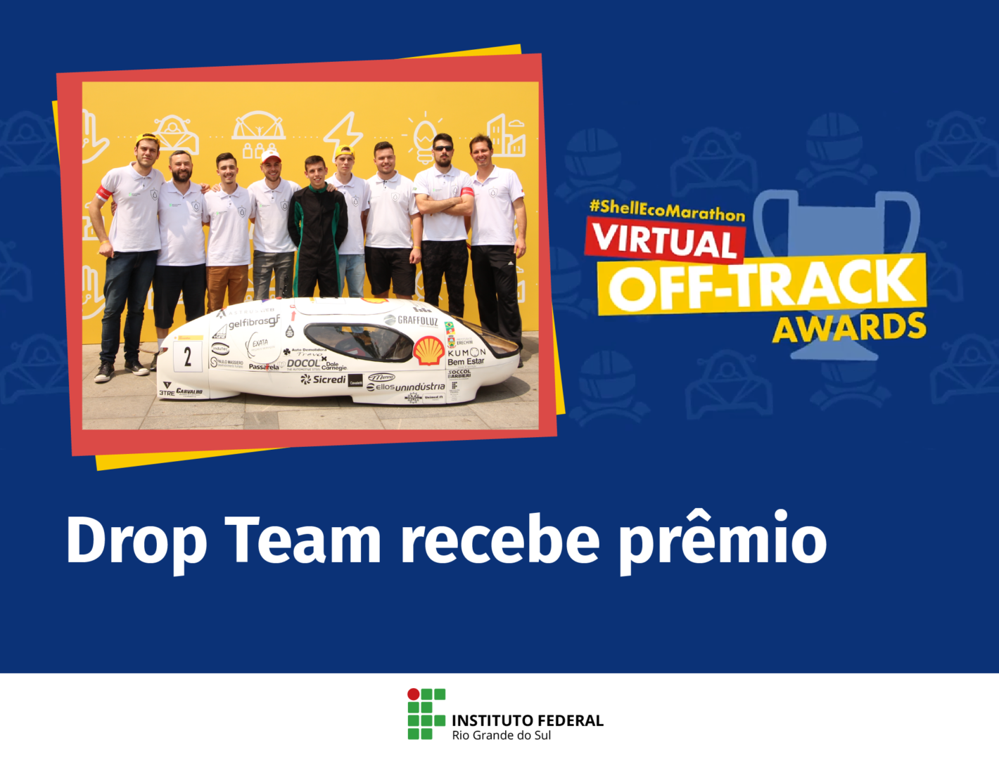 Drop Team conquista prêmio internacional de Comunicação da Shell  Eco-Marathon - Instituto Federal do Rio Grande do Sul