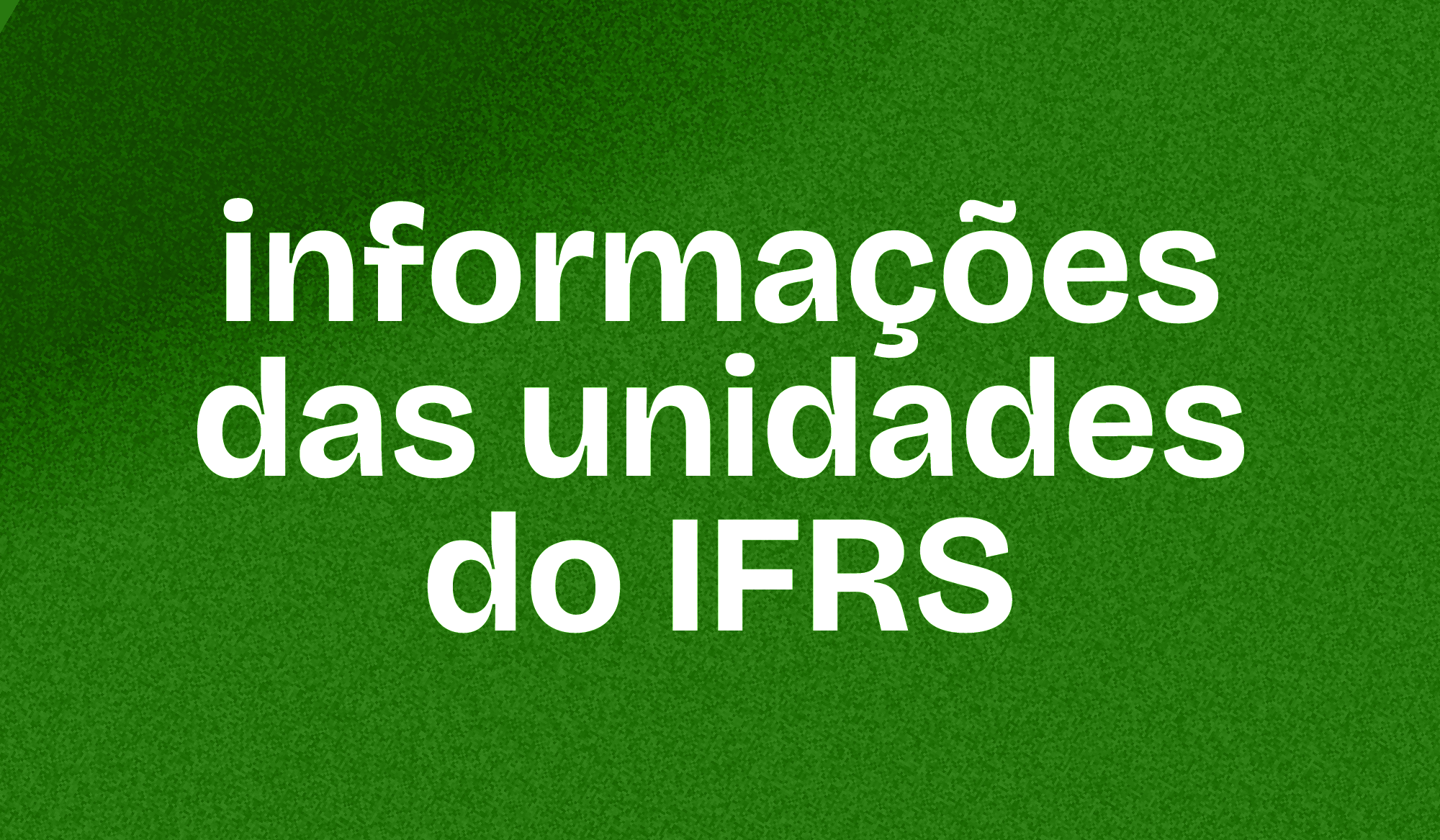 Informações das Unidades do IFRS