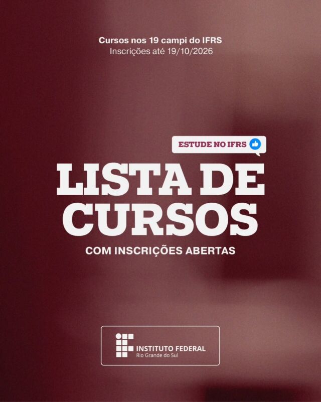 🎓 Vem estudar no IFRS!

S&atilde;o mais de 5.800 vagas, em mais de 170 op&ccedil;&otilde;es de cursos t&eacute;cnicos e superiores, distribu&iacute;das pelos 19 campi da institui&ccedil;&atilde;o - e todos os cursos s&atilde;o gratuitos! 💚❤️

👉 Arrasta para o lado e confira os cursos dispon&iacute;veis no Processo Seletivo 2027/1.

📅 Inscri&ccedil;&otilde;es at&eacute; 19 de outubro.